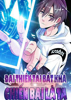 Bìa truyện Đại Thiên Tài Bất Khả Chiến Bại Chính Là Ta